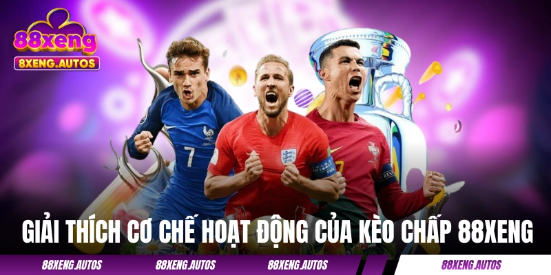 Giải thích cơ chế hoạt động của kèo chấp 88XENG