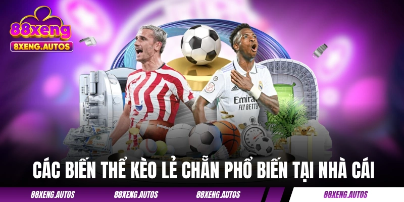 Các biến thể kèo lẻ chẵn phổ biến tại nhà cái
