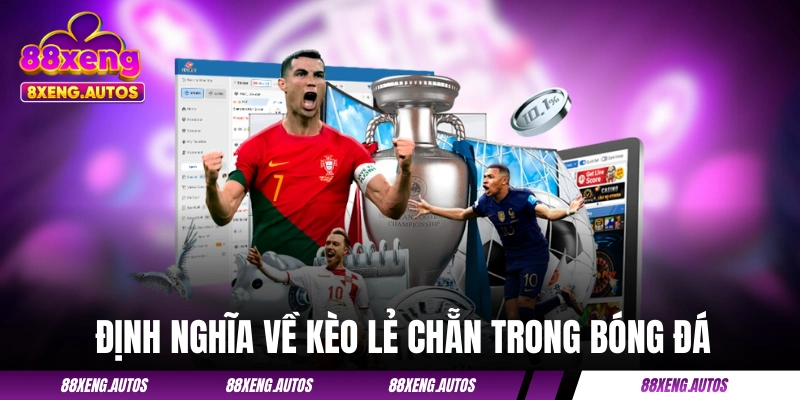 Định nghĩa về kèo lẻ chẵn 88XENG trong bóng đá