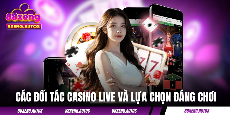 Các đối tác casino live và lựa chọn đáng chơi năm 2026